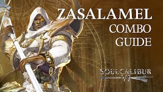 ZASALAMEL Beginner Combo Guide  SOULCALIBUR VI [upl. by Tnecnev]