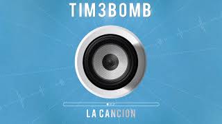 Tim3bomb  La Cancion Radio Edit [upl. by Weaks]