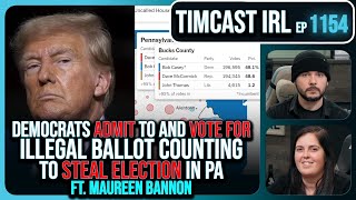 Democrats ADMIT To Illegal Ballot Counting To STEAL PA Election wMaureen Bannon  Timcast IRL [upl. by Shamrao469]