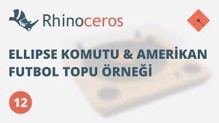 Yakın Kampüs  Rhinoceros Ders 12  Ellipse Komutu ve Amerikan Futbol Topu Örneği [upl. by Ettelorahc]