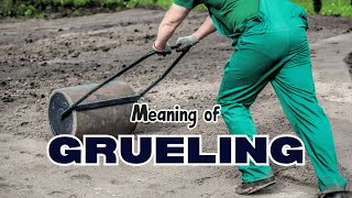 What is the meaning of Grueling [upl. by Aihsirt]