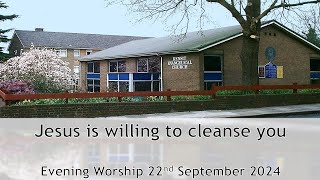 Jesus is willing to cleanse you  Evening Worship 22 September 2024 [upl. by Adnorhs]