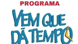 EPISÓDIO 10 PROGRAMA VEM QUE DA TEMPO✅ [upl. by Sokcin909]