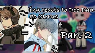 JINX reacts to Kim Dan as Cirrus from LITC PART 2 xjellycarbl [upl. by Gelb]