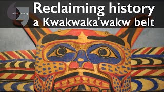 Reclaiming history a Kwakwakawakw belt [upl. by Adali]