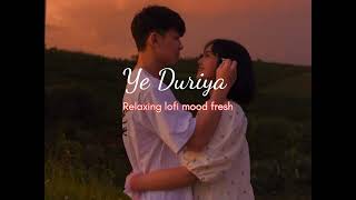 new Ye Duriya song relaxing lofi mood fresh 2023 [upl. by Lazaruk]