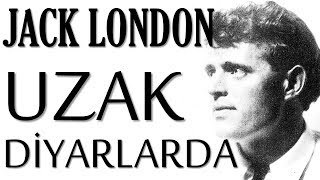 quotUzak Diyarlardaquot Jack LONDON sesli kitap tek parça Akın ALTAN [upl. by Uzial]