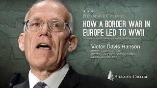 Victor Davis Hanson  How a Border War in Europe Led to WWII [upl. by Yniatirb88]