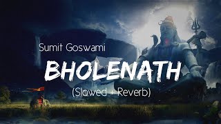 Bholenath Sumit Goswami Slowed Reverb Lofi Songs  Lofi Haryanvi Songs Haryanavi  Punjabi Song [upl. by Enyaj723]