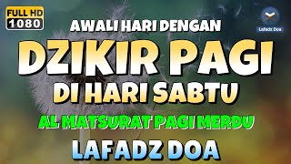 DZIKIR PAGI di HARI SABTU PEMBUKA PINTU REZEKI  ZIKIR PEMBUKA PINTU REZEKI  Dzikir Mustajab Pagi [upl. by Jat383]