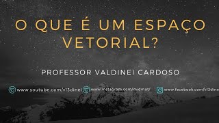 O que é um espaço vetorial [upl. by Ardied249]