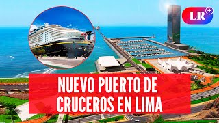 Así será el nuevo PUERTO DE CRUCEROS en Lima que atraerá 400000 turistas [upl. by Roderick]