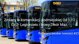 Zmiany w komunikacji podmiejskiej Od 112 Cz3Legionowo i Nowy Dwór maz Podwarszawskie nowości 21 [upl. by Amimej]