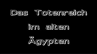 Das Totenreich im alten Ägypten  Der Einstieg in die Unterwelt [upl. by Ryter627]