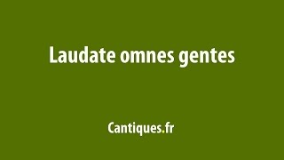 Laudete omnes gentes [upl. by Nauhs]