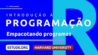 CS50R Empacotando Programas Aula 7  Introdução à Programação com R [upl. by Svirad929]