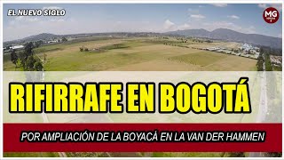 RIFIRRAFE EN BOGOTÁ ⛔ quotPetro es enemigo de Bogotáquot  Ampliación de la Boyacá en la Van der Hammen [upl. by Nai]