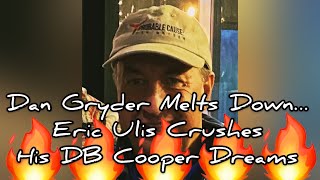 Dan Gryder Melts Down…Eric Ulis Crushes His DB Cooper Dreams [upl. by Enahs]