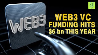 Web3 VC Funding Hits 6 bn This Year  Web3  30 TV [upl. by Rabkin]