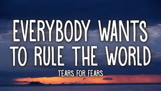 Tears For Fears  Everybody Wants To Rule The World Lyrics [upl. by Afatsum]