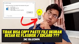 Tidak bisa Copy Paste File ukuran Besar ke Flashdisk atau SDcard  file is Too large windows 10 [upl. by Orfinger]