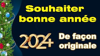 Comment souhaiter une bonne année 2024 de façon originale exemples de voeux nouvelle année [upl. by Leventis]