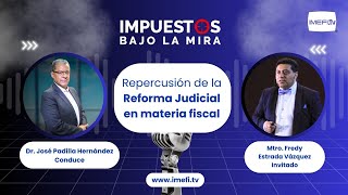 Repercusión de la Reforma Judicial en materia fiscal  Impuestos bajo la mira [upl. by Tarfe537]