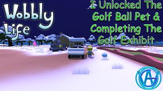 I Unlocked The Golf Ball Pet amp Completing The Golf Exhibit Wobbly Life [upl. by Gujral]