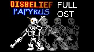 DISBELIEF PAPYRUS FULL OST UNDERTALE FANGAME [upl. by Ymorej174]