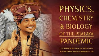 Physics Chemistry and Biology of the Pralaya Pandemic  Livestream [upl. by Eugine]