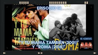 Y Tu Mamá También 2001 y Roma 2018  E14  ME MIRABAS [upl. by Herwick]