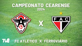 Campeonato Cearense 2024 ATLÉTICO CEARENSE X FERROVIÁRIO [upl. by Auric242]