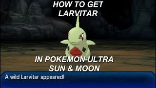 How to get Larvitar in Pokemon Ultra Sun amp Moon [upl. by Gwenette]