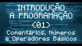 🇧🇷 Introdução a Programação  01  Olá Mundo Comentários Números e Operadores Básicos [upl. by Bloch]