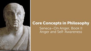 Seneca On Anger book 2  Anger and Self Awareness Of Faults  Philosophy Core Concepts [upl. by Sardella]