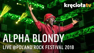 Alpha Blondy LIVE at PolandRock Festival 2018 FULL CONCERT [upl. by Feltie589]