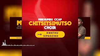 KWATHU SIPADZIKO MNKHUMBU CCAP CHITSITSIMUTSO CHOIR  OFFICIAL AUDIO [upl. by Lightman]