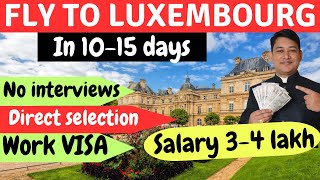 FLY TO LUXEMBOURG in 1015 DAYS with D Category VISA  SALARY 34 LAKH per month [upl. by Orfinger]