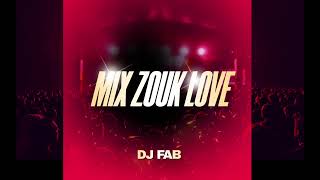 DJ FAB  MIX ZOUK LOVE 2024 [upl. by Letsirc255]