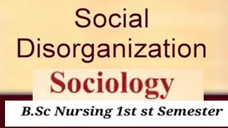 SOCIAL DISORGANISATION in Sociology BSC NURSING FIRST SEMESTER 📚study college nursing sociology [upl. by Adnohs]