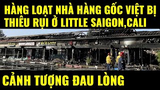 Cuộc sống ở Mỹ Hàng loạt nhà hàng gốc Việt ở Little SaigonCali bị thiêu rụi cảnh tượng đau lòng [upl. by Schechter]