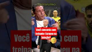 Tema em destaque um técnico europeu para a seleção brasileira [upl. by Enila]