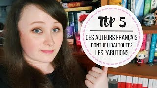 Top 5  Ces auteurs français dont je lirai toutes les parutions [upl. by Izzy]