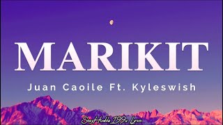 Marikit Lyrics  Juan Caoile Ft Kyleswish [upl. by Nolahp587]