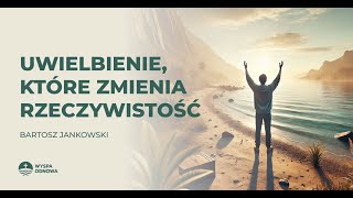 Uwielbienie które zmienia rzeczywistość  Bartosz Jankowski Wyspa Odnowa [upl. by Ronnie]