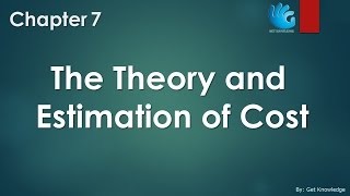 The Theory and Estimation of Cost  Chapter 7  Managerial Economics [upl. by Eelymmij]