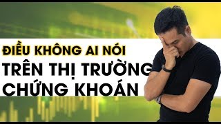 NHỮNG ĐIỀU KHÔNG AI NÓI VỚI BẠN TRÊN THỊ TRƯỜNG CHỨNG KHOÁN  Đầu tư  Thai Pham [upl. by Starlene]