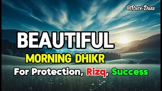 Beautiful Morning Dhikr Protection Blessings and Abundance  Peaceful amp Powerful Recitation [upl. by Witcher525]