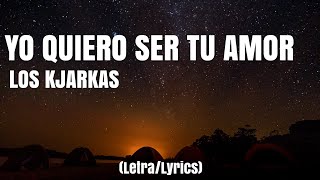 Los Kjarkas  Yo Quiero Ser Tu Amor LetraLyrics [upl. by Gaul628]