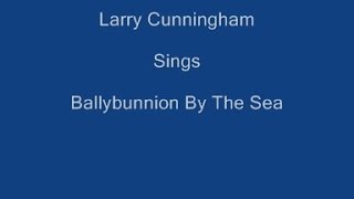 Ballybunnion By The Sea  Larry Cunningham  Lyrics Underneath [upl. by Etterb225]